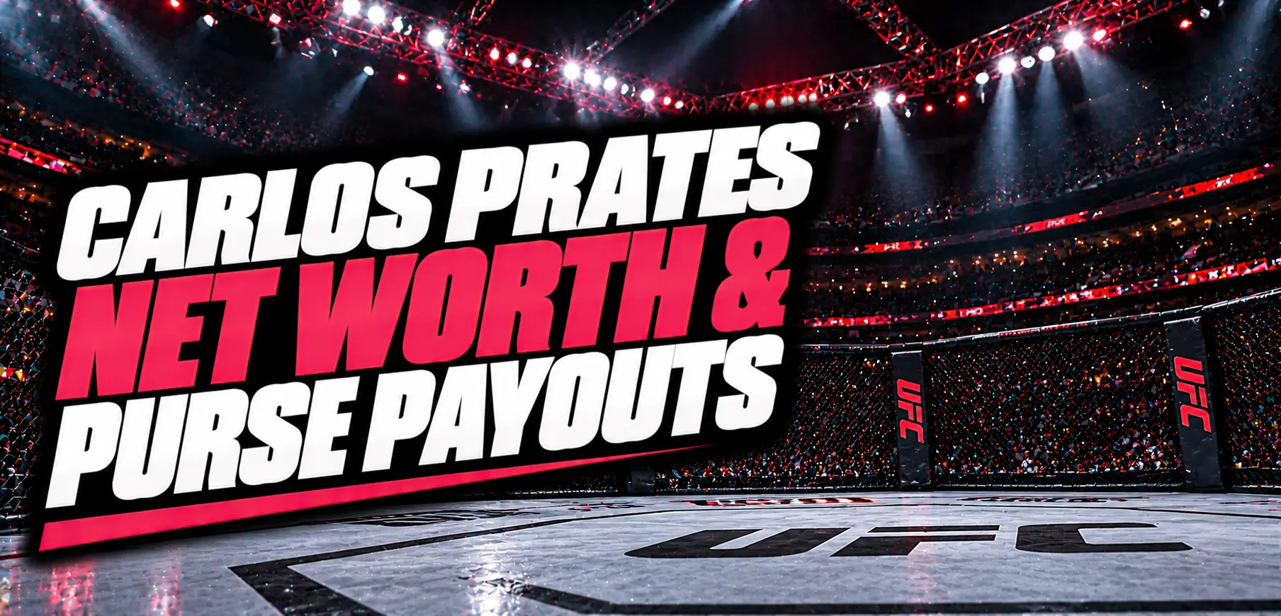 Carlos Prates Net Worth: Career Earnings, Purse Payouts, & PPV Money Share