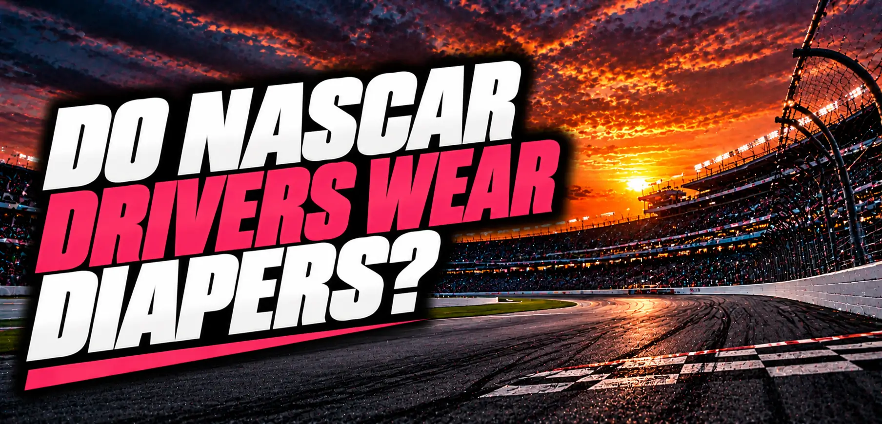 Do NASCAR Drivers Wear Diapers
