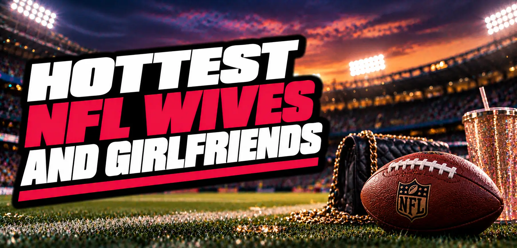 Hottest NFL Wives and Girlfriends: Meet Queens Behind Stars