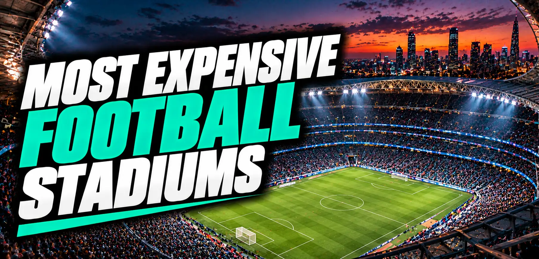 Top 20 Most Expensive Football Stadiums in History
