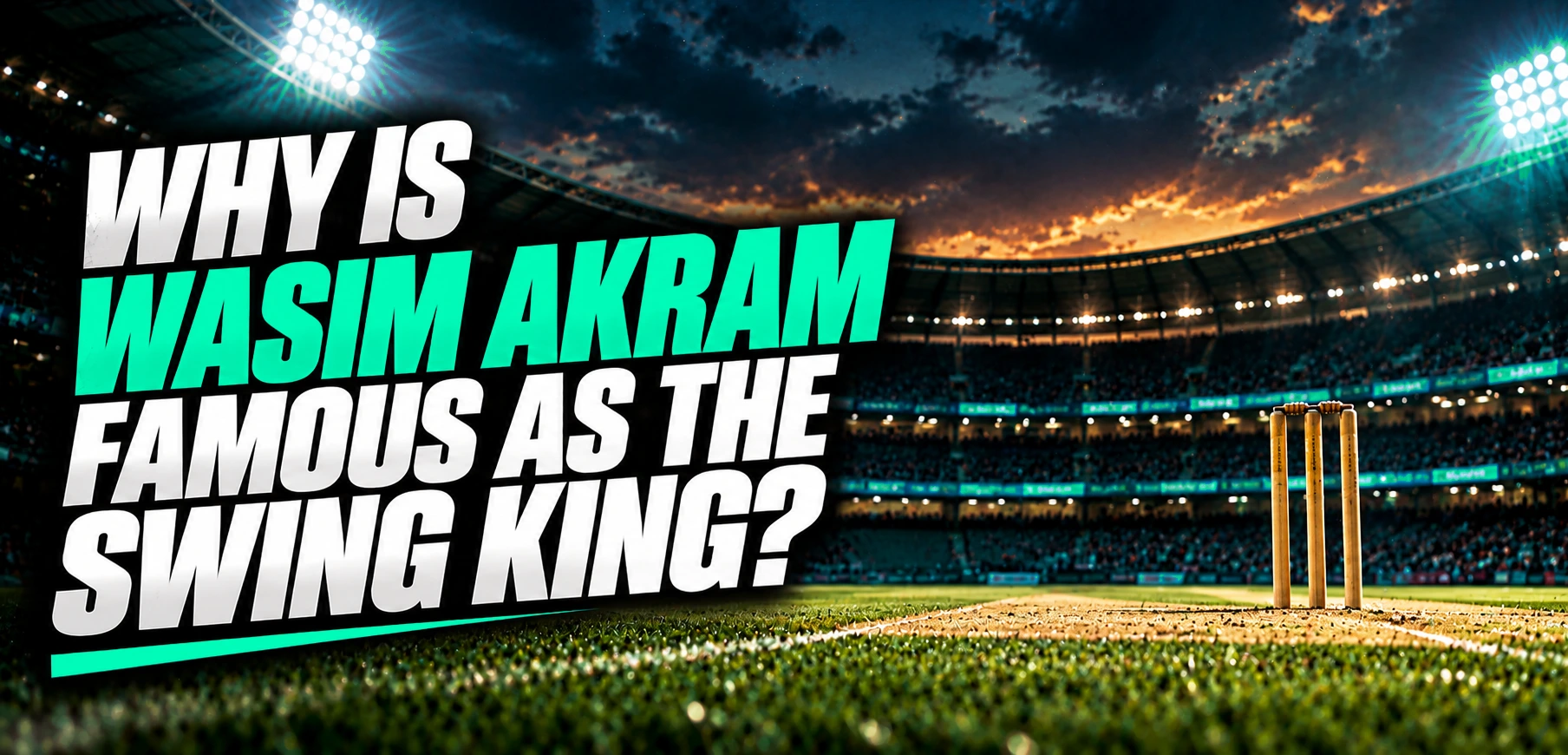 Why is Wasim Akram Famous as the Swing King?